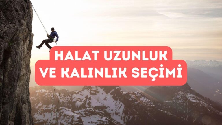Tırmanış Halatlarının Uzunluğu ve Kalınlığı Nasıl Seçilmeli?