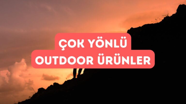Outdoor Sporları İçin Çok Yönlü Kullanım Sağlayan Ürünler