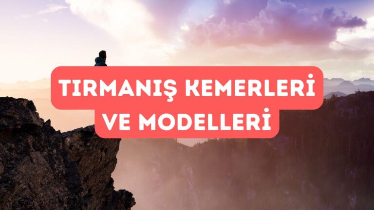 Tırmanış Kemerlerinde Öne Çıkan Markalar ve Modeller