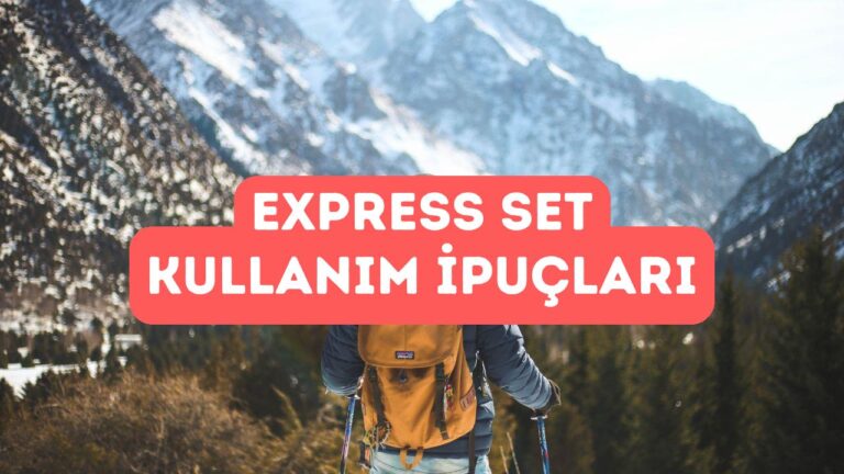 Express Setlerin Doğru Kullanımına Dair İpuçları