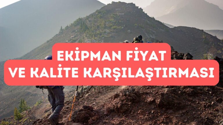Dağcılık Ekipmanlarının Fiyat ve Kalite Kıyaslaması