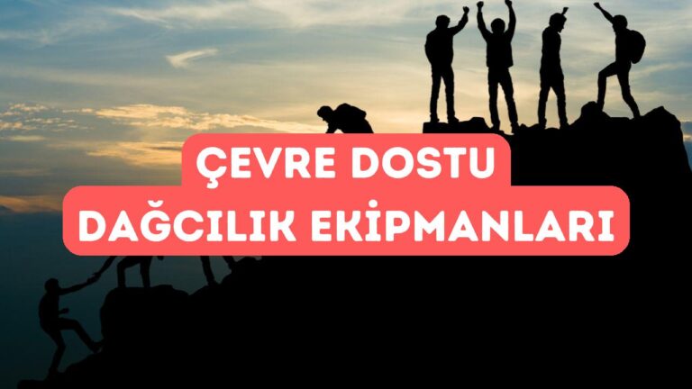 Dağcılık ve Tırmanış İçin Çevre Dostu Ekipmanlar