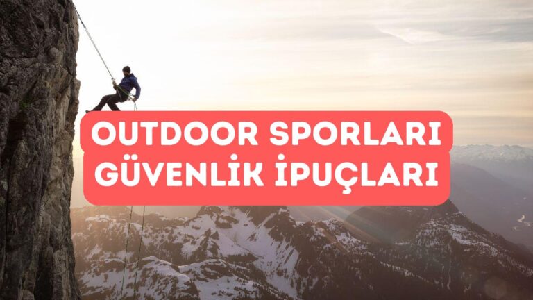 Outdoor Sporları İçin Temel Güvenlik İpuçları