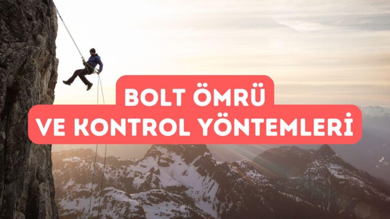 Dağcılıkta Kullanılan Boltların Ömrü ve Kontrol Yöntemleri