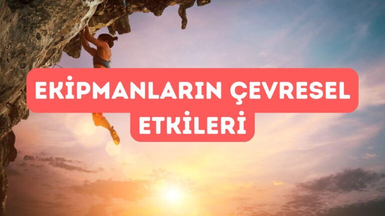 Dağcılıkta Kullanılan Ekipmanların Çevresel Etkileri