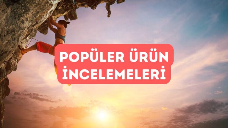 Tırmanış ve Dağcılıkta En Popüler Ürün İncelemeleri