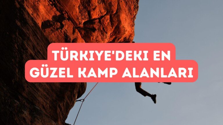 Türkiye’nin En Güzel Kamp Alanları