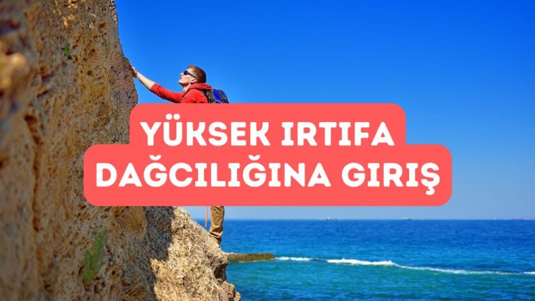 Yüksek İrtifa Dağcılığına Giriş