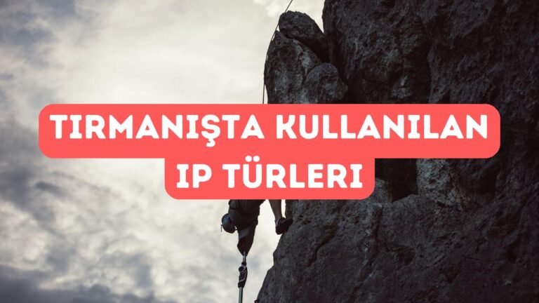 Tırmanışta Kullanılan İp Türleri ve Özellikleri