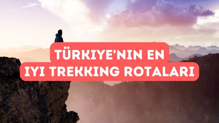 Popüler Trekking Rotaları: Kapadokya’dan Kaçkarlar’a