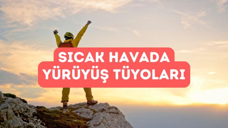 Sıcak Havalarda Trekking Yaparken Nelere Dikkat Edilmeli?