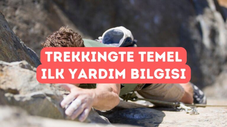 Trekking Rotalarında İlk Yardım Bilgisi