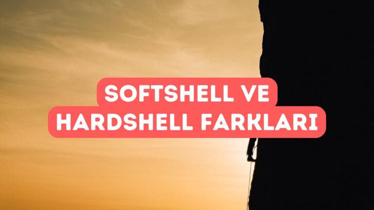 Softshell vs Hardshell: Farkları ve Kullanım Alanları