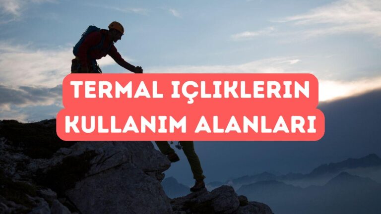 Termal İçlikler: Soğuk Havada Vücut Isısını Koruma