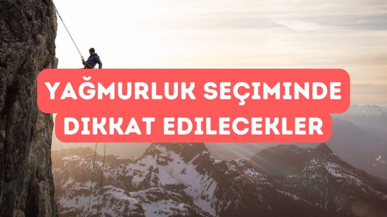 Yağmurluklar Arasında Seçim Yaparken Dikkat Edilmesi Gerekenler