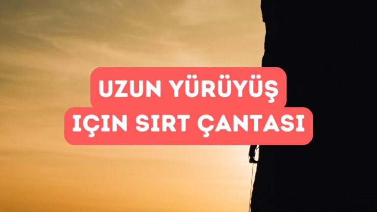 Teknik Outdoor Sırt Çantaları ile Uzun Yürüyüş Deneyimi