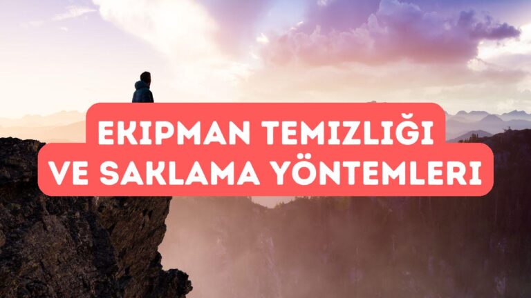 Outdoor Ekipmanlar Nasıl Temizlenmeli ve Saklanmalı?