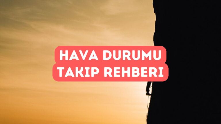 Kamp ve Dağcılık İçin Hava Durumu Takibi