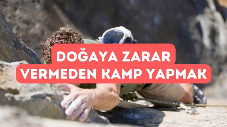 Doğaya Zarar Vermeden Kamp Yapmak
