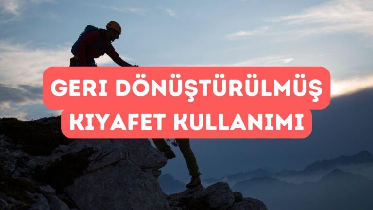 Outdoor Giyimde Geri Dönüştürülmüş Malzeme Kullanımı