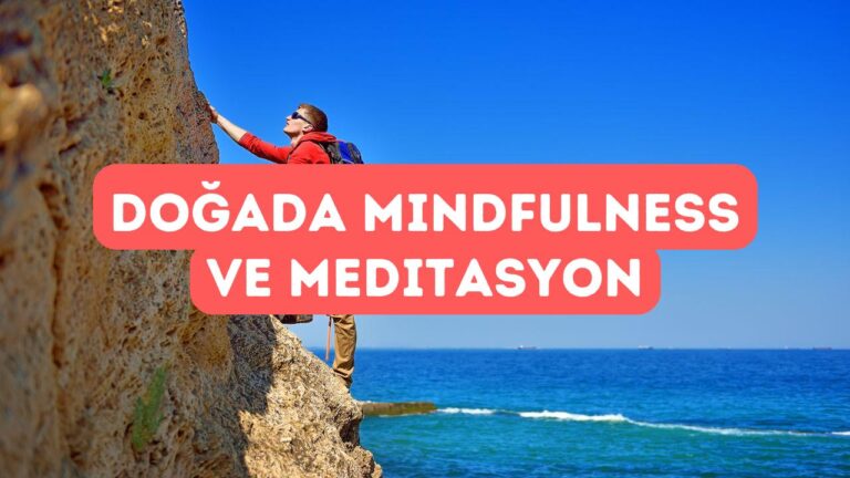 Doğada Meditasyon ve Mindfulness Uygulamaları
