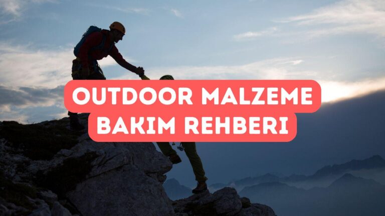Outdoor Malzemelerin Bakımı ve Uzun Ömürlü Kullanımı
