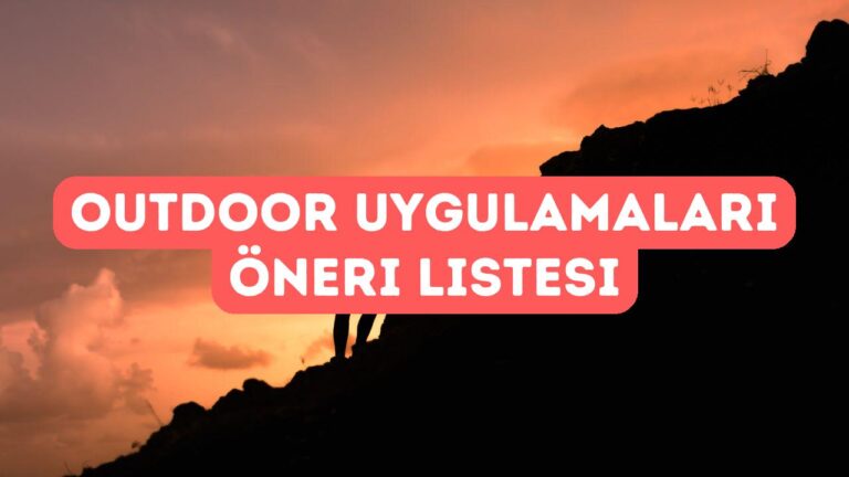 Outdoor Uygulamaları: Harita, Hava Durumu ve Rota Takibi