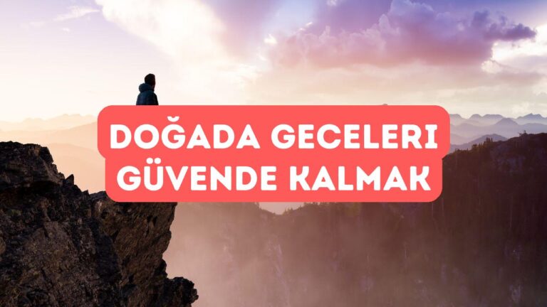 Geceleri Doğada Güvende Kalmanın Yolları