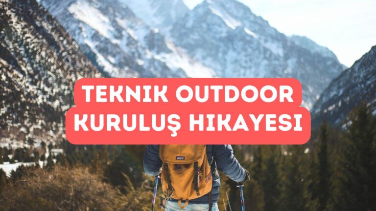 Teknik Outdoor’un Kuruluş Hikayesi