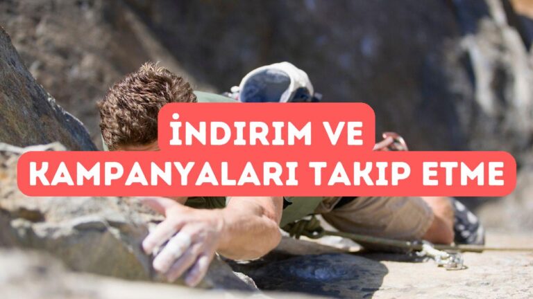 Kampanyalar ve İndirimlerden Haberdar Olmanın Yolları