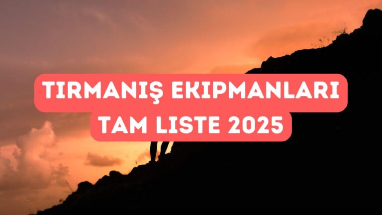 Tırmanış Ekipmanları Nelerdir? Başlangıçtan Profesyonelliğe Kadar Tüm Liste