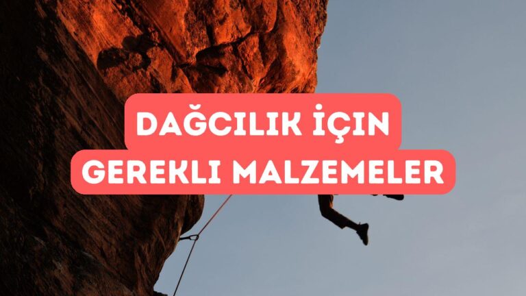 Dağcılık İçin Gerekli Malzemeler: Tam Ekipman Rehberi 2025