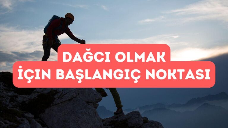 Dağcı Olmak İçin Nereden Başlamalı?