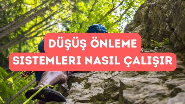 Dağcılıkta Düşüş Önleme Sistemleri Nasıl Çalışır?