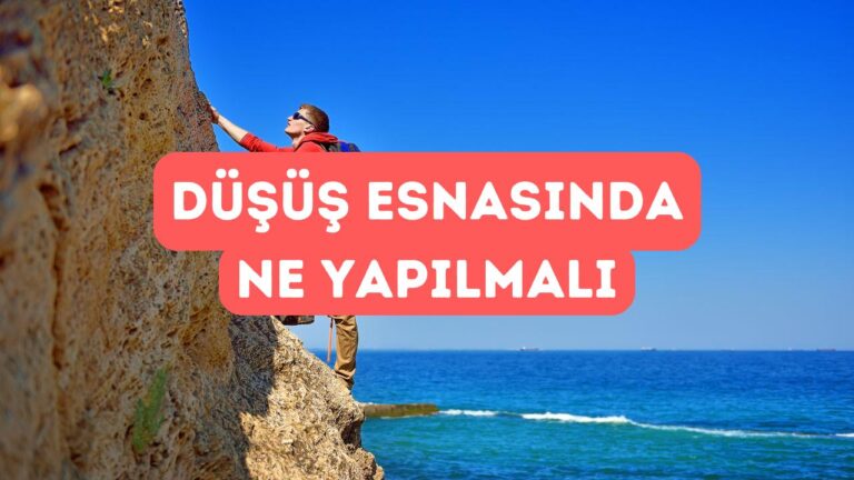 Tırmanışta Düşüş Esnasında Ne Yapılmalı?