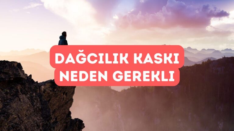 Dağcılık Kaskı Neden Zorunlu?