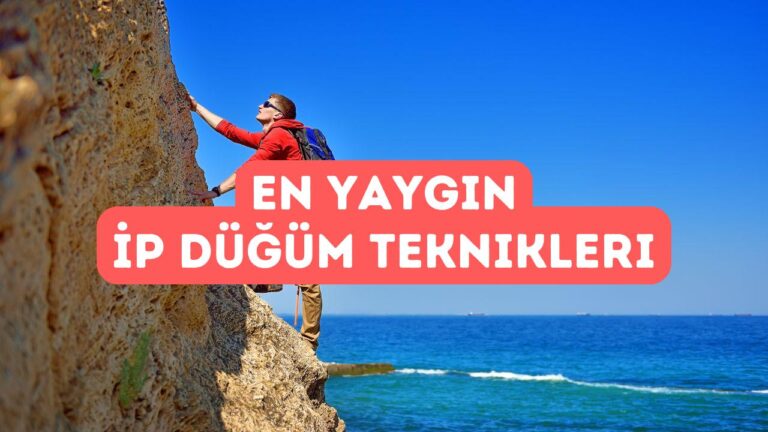 İp Düğüm Teknikleri: En Çok Kullanılan 7 Bağlama Yöntemi