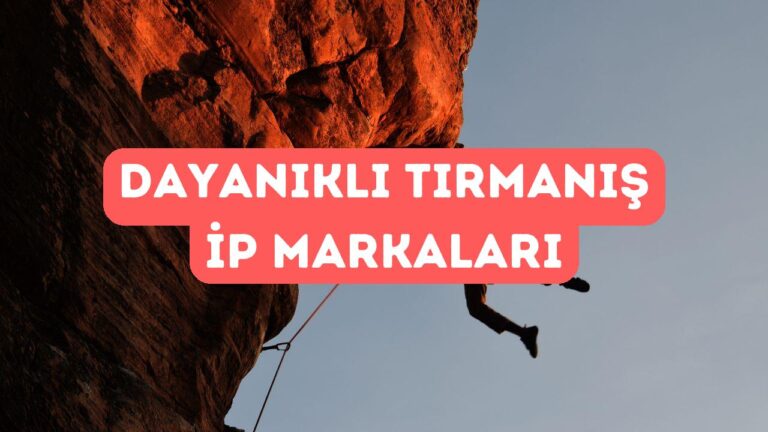 En Dayanıklı Tırmanış İp Markaları 2025