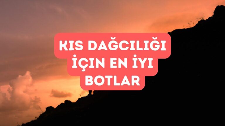 Kış Dağcılığı İçin En İyi Botlar