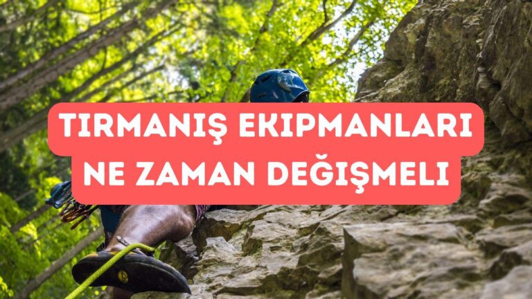 Tırmanış Ekipmanları Ne Sıklıkla Değiştirilmeli?