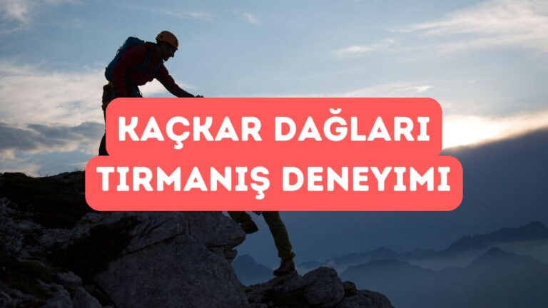 Kaçkar Dağları’nda Tırmanış Deneyimi