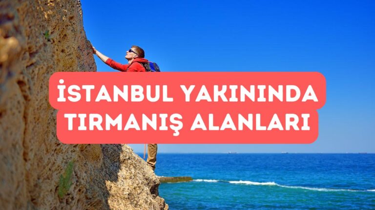 İstanbul’a Yakın Tırmanış Alanları