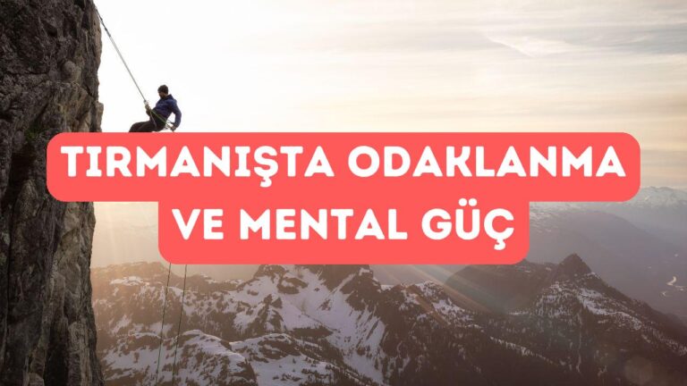 Tırmanışta Mental Güç ve Odaklanma