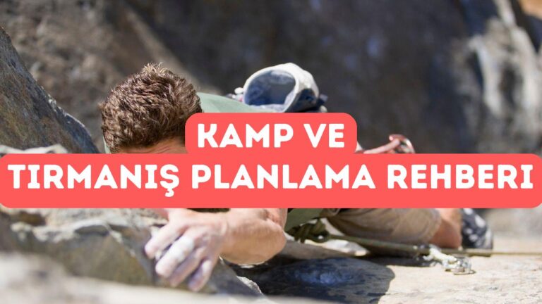 Kamp ve Tırmanış Kombinasyonları: Nasıl Planlanır?