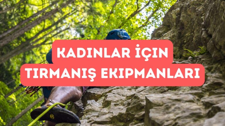 Kadınlar İçin Tırmanış Ekipmanı Seçimi