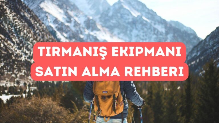Tırmanış Ekipmanı Satın Alma Rehberi Türkiye