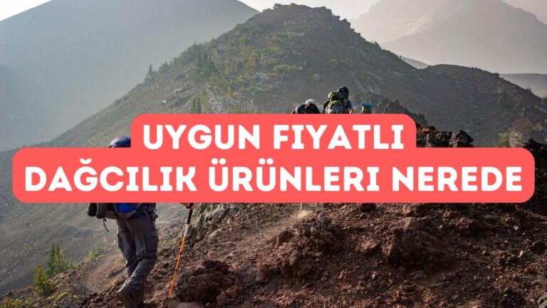 Uygun Fiyatlı Dağcılık Ürünleri Nereden Alınır?