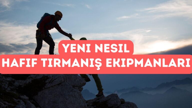 Yeni Nesil Hafif Tırmanış Ekipmanları