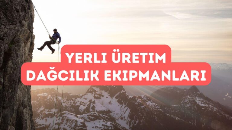Türkiye’de Üretilen Yerli Dağcılık Ekipmanları